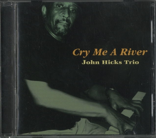 CRY ME A RIVER/JOHN HICKS TRIO JOHN HICKS - 中古オーディオ 高価