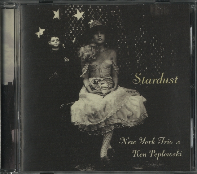 STARDUST/NEW YORK TRIO & KEN PEPLOWSKI NEW YORK TRIO & KEN