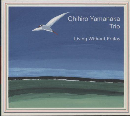 LIVING WITHOUT FRIDAY/CHIHIRO YAMANAKA 山中千尋 - 中古オーディオ